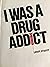 I Was a Drug Addict