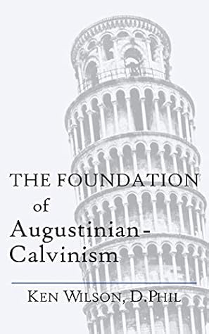 The Foundation of Augustinian-Calvinism