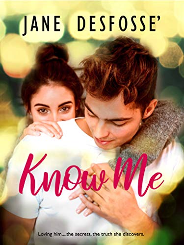 Know Me: Loving him...the secrets, the truth she discovers.-A Young Adult Romance Novel (Kindle Edition)