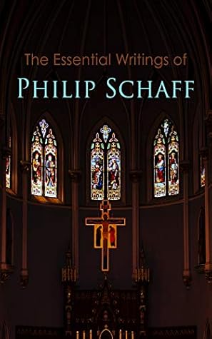 The Essential Writings of Philip Schaff