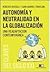 Autonomia y neutralidad en la globalizacion / Autonomy and neutrality in globalization