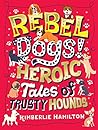 Rebel Dogs! Heroi...
