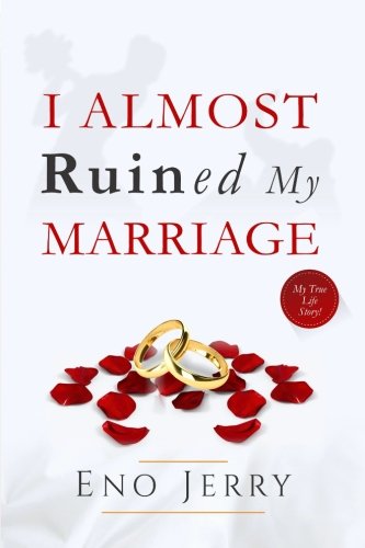 I Almost Ruined My Marriage: My true life story (Paperback)