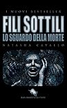 FILI SOTTILI - Lo Sguardo della Morte by Natasha Cavallo