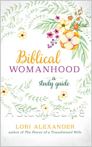 Biblical Womanhood: A Study Guide (Kindle Edition)