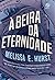 À Beira da Eternidade (À Beira da Eternidade, #1)