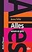 Alles - worum es geht