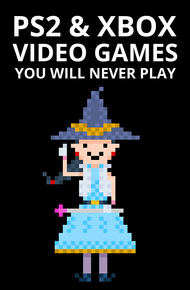 PS2 and Xbox Video Games You Will Never Play (ebook)