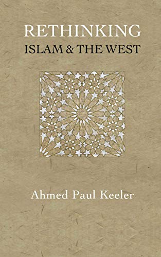 Rethinking Islam & the West: A New Narrative for the Age of Crises (Kindle Edition)