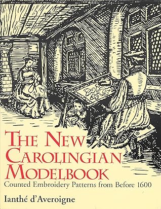 The New Carolingian Modelbook: Counted Embroidery Patterns from Before 1600