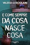 E come sempre da cosa nasce cosa by Valeria Corciolani