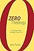 Zero Theology by John   Tucker