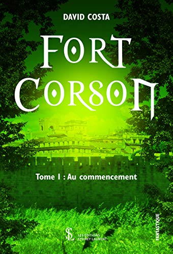 Fort Corson: Au commencement -Tome 1 (Kindle Edition)