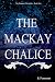 The MacKay Chalice by B. Forrester