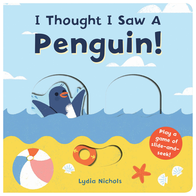 I Thought I Saw a Penguin! (Board Book)