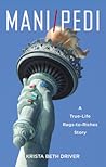 Mani/Pedi: A True-Life Rags-to-Riches Story Mani/Pedi: A True-Life Rags-to-Riches Story