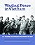 Waging Peace in Vietnam: Us...