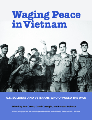 Waging Peace in Vietnam: Us Soldiers and Veterans Who Opposed the War (Hardcover)