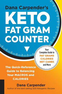 pdf download Dana Carpender's Keto Fat Gram Counter: The Quick-Reference Guide to Balancing Your Macros and Calories