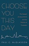 Choose You This Day by Paul C. McGlasson