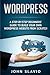 Wordpress: A Step-by-Step Beginners’ Guide to Build Your Own WordPress Website from Scratch
