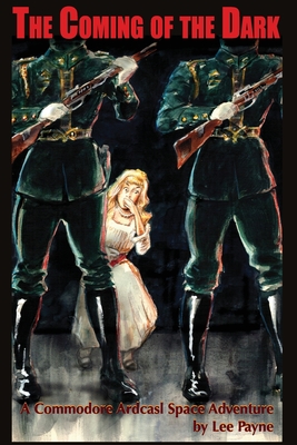 The Coming of the Dark (A Commodore Ardcasl Space Adventure) (Volume 4)