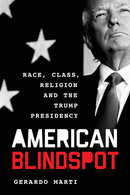 American Blindspot: Race, Class, Religion, and the Trump Presidency (Paperback)