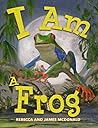 I Am a Frog: A Bo...