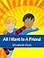 All I Want Is A Friend