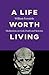 A Life Worth Living: Meditations on God, Death and Stoicism