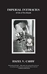 Imperial Intimacies by Hazel V. Carby