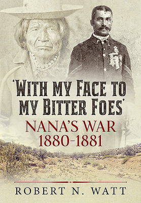‘With My Face To My Bitter Foes’: Nana’s War 1880-1881 (Hardcover)