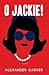 O Jackie! by Alexander Carver