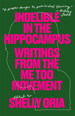 Indelible in the Hippocampus: Writings from the Me Too Movement (Paperback)