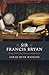 Sir Francis Bryan Henry VIII's Most Notorious Ambassador by Sarah-Beth Watkins