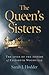 The Queen's Sisters: The Li...