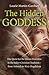 The Hidden Goddess: The Que...