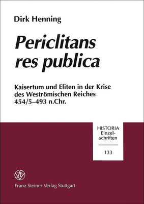 ericlitans res publica: Kaisertum und Eliten in der Krise des Westromischen Reiches 454/5-493 n. Chr. (Historia - Einzelschriften, 133) (German Edition)