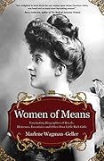 Women of Means: The Fascinating Biographies of Royals, Heiresses, Eccentrics and Other Poor Little Rich Girls
