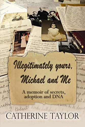 Illegitimately yours, Michael and Me: A memoir of secrets, adoption and DNA (Kindle Edition)