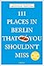 111 Places in Berlin That You Shouldn't Miss by Lucia Jay von Seldeneck
