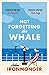 Not Forgetting The Whale by John Ironmonger