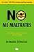 No me maltrates / Don't Abuse Me by Bernardo Stamateas