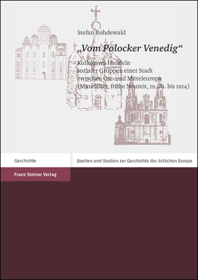aVom Polocker Venedigo: Kollektives Handeln sozialer Gruppen einer Stadt zwischen Ost- und Mitteleuropa (Mittelalter, fruehe Neuzeit, 19. Jh. bis ... Des Ostlichen Europa) (German Edition)