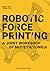 Robotic Force Printing: A J...