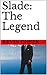 Slade: The Legend
