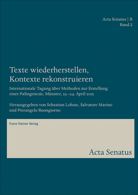 Texte Wiederherstellen, Kontexte Rekonstruieren: Internationale Tagung Uber Methoden Zur Erstellung Einer Palingenesie, Munster, 23.-24. April 2015 ... B, 2) (French and German and Italian Edition)