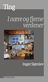 Ting - I nære og fjerne verdener