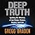 Deep Truth: Igniting the Memory of Our Origin, History, Destiny and Fate