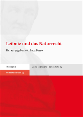 Leibniz und das Naturrecht (Studia Leibnitiana - Sonderhefte)